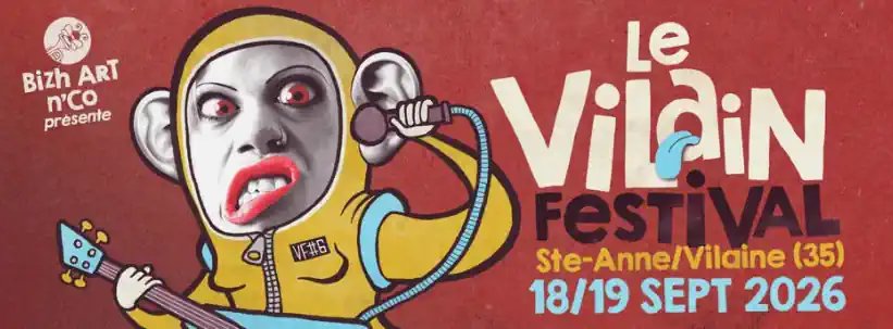 Le Vilain Festival vous donne rendez-vous à Sainte-Anne sur Vilaine les 18 & 19 septembre 2026 à partir de 19h30 le vendredi18/09 et 16h le samedi 19/09 pour sa 6e édition mêlant musique et arts de rue